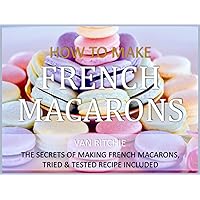 How To Make French Macarons: Ultimate step by step tutorial