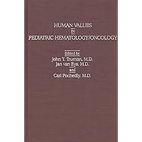 Human Values in Pediatric Hematology/Oncology Human Values in Pediatric Hematology/Oncology Hardcover