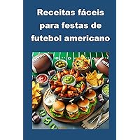 Receitas fáceis para festas de futebol americano (Cookbooks) (Portuguese Edition) Receitas fáceis para festas de futebol americano (Cookbooks) (Portuguese Edition) Kindle Paperback