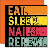 Birthday Card Funny for Her or Him - Eat, Sleep, Nails, Repeat - Happy Birthday Cards for Beauty Cosmetic Lovers Gifts, 5.7 x 5.7 Inch Birthday Greeting Cards for All Occasions Kids or Adult