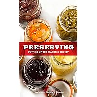 Preserving: Putting Up the Season's Bounty Preserving: Putting Up the Season's Bounty Hardcover