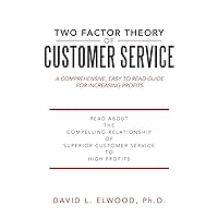 Two Factor Theory of Customer Service: A Comprehensive, Easy to Read Guide for Increasing Profits Two Factor Theory of Customer Service: A Comprehensive, Easy to Read Guide for Increasing Profits Kindle Paperback