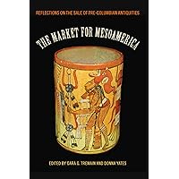The Market for Mesoamerica: Reflections on the Sale of Pre-Columbian Antiquities (Maya Studies) The Market for Mesoamerica: Reflections on the Sale of Pre-Columbian Antiquities (Maya Studies) Kindle Hardcover Paperback