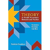 Theory in Health Promotion Research and Practice: Thinking Outside the Box Theory in Health Promotion Research and Practice: Thinking Outside the Box Kindle Paperback