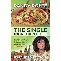 The Single Ingredient Diet: Transform Your Relationship to Food in Just 21 Days - Expanded Edition The Single Ingredient Diet: Transform Your Relationship to Food in Just 21 Days - Expanded Edition Paperback Kindle