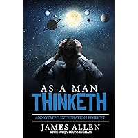As A Man Thinketh: By James Allen the Original Book Annotated to a New Paperback Workbook to ad the What and How of the As A Man Thinketh Books As A Man Thinketh: By James Allen the Original Book Annotated to a New Paperback Workbook to ad the What and How of the As A Man Thinketh Books Paperback