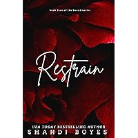 Restrain: Book Four in the Bound Series Restrain: Book Four in the Bound Series Kindle Paperback