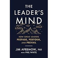 The Leader's Mind: How Great Leaders Prepare, Perform, and Prevail The Leader's Mind: How Great Leaders Prepare, Perform, and Prevail Paperback Audible Audiobook Kindle Audio CD