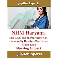 NHM Haryana Mid Level Health Providers-cum-Community Health Officer Exam Kindle Book: Nursing Subject Objective Questions Asked In Various Exams With Answers (Government Exams)