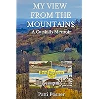 My View From the Mountains: A Catskill Memoir My View From the Mountains: A Catskill Memoir Paperback Kindle