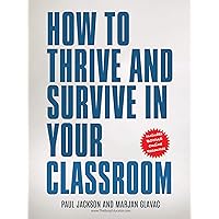 How to Thrive and Survive in Your Classroom: Learn simple strategies to reduce stress, eliminate misbehavior and create your ideal class (Teacher Classroom Management Resources) How to Thrive and Survive in Your Classroom: Learn simple strategies to reduce stress, eliminate misbehavior and create your ideal class (Teacher Classroom Management Resources) Kindle Paperback