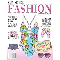 Summer Fashion Coloring Book: Color Swimwear, cover-ups and beach accessories. 32 coloring pages for women and girls of all ages Summer Fashion Coloring Book: Color Swimwear, cover-ups and beach accessories. 32 coloring pages for women and girls of all ages Paperback
