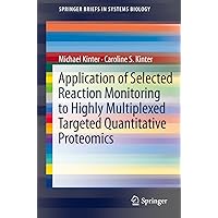 Application of Selected Reaction Monitoring to Highly Multiplexed Targeted Quantitative Proteomics: A Replacement for Western Blot Analysis (SpringerBriefs in Systems Biology) Application of Selected Reaction Monitoring to Highly Multiplexed Targeted Quantitative Proteomics: A Replacement for Western Blot Analysis (SpringerBriefs in Systems Biology) Kindle Paperback