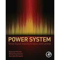 Power System Small Signal Stability Analysis and Control Power System Small Signal Stability Analysis and Control Kindle Hardcover