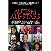 Autism All-Stars: How We Use Our Autism and Asperger Traits to Shine in Life Autism All-Stars: How We Use Our Autism and Asperger Traits to Shine in Life Paperback Kindle