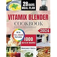 The Complete Vitamix Blender Cookbook: Experience 1000-days of Natural Easy Vitamix Blender Recipes For Weight Loss, Energy Increase, Detox and Overall Wellness The Complete Vitamix Blender Cookbook: Experience 1000-days of Natural Easy Vitamix Blender Recipes For Weight Loss, Energy Increase, Detox and Overall Wellness Paperback Kindle