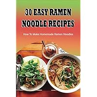 30 Easy Ramen Noodle Recipes: How To Make Homemade Ramen Noodles: Ramen Rice Noodles Recipes