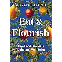 Eat & Flourish: How Food Supports Emotional Well-Being Eat & Flourish: How Food Supports Emotional Well-Being Hardcover Kindle Audible Audiobook Paperback Audio CD