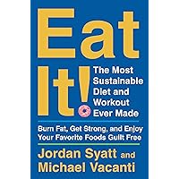 Eat It!: The Most Sustainable Diet and Workout Ever Made: Burn Fat, Get Strong, and Enjoy Your Favorite Foods Guilt Free Eat It!: The Most Sustainable Diet and Workout Ever Made: Burn Fat, Get Strong, and Enjoy Your Favorite Foods Guilt Free Hardcover Audible Audiobook Kindle Paperback Audio CD