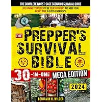 The Prepper's Survival Bible: The Complete Worst-Case Scenario Survival Guide - Life-Saving Strategies to Be Self Sufficient and Keep Your Family Safe in Every Emergency The Prepper's Survival Bible: The Complete Worst-Case Scenario Survival Guide - Life-Saving Strategies to Be Self Sufficient and Keep Your Family Safe in Every Emergency Kindle Paperback
