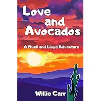 Love and Avocados: A Buell and Lloyd Adventure Love and Avocados: A Buell and Lloyd Adventure Kindle Paperback