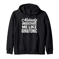 Nobody understands me like Gin & Tonic funny T-shirt Zip Hoodie