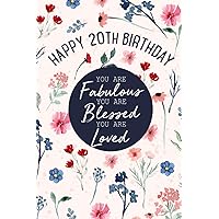 Happy 20th Birthday You Are Fabulous You Are Blessed You Are Loved: 20 Year Old Gifts For Women Girl Turning 20 Unique Unique Present Funny Twentieth Bday Notebook / Journal For Her (6