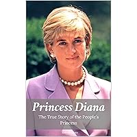 PRINCESS DIANA: The True Story of the People’s Princess PRINCESS DIANA: The True Story of the People’s Princess Kindle Hardcover Paperback
