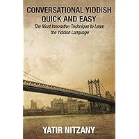 Conversational Yiddish Quick and Easy: The Most Innovative Technique to Learn the Yiddish Language