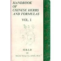 Handbook of Chinese Herbs and Formulas Vol. I