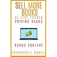 Sell More Books at Live Events: Pricing Hacks: Bonus Chapter and Supplemental Material Sell More Books at Live Events: Pricing Hacks: Bonus Chapter and Supplemental Material Kindle