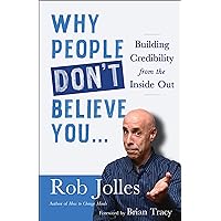Why People Don't Believe You…: Building Credibility from the Inside Out Why People Don't Believe You…: Building Credibility from the Inside Out Kindle Paperback Audible Audiobook