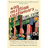 Four Hundred Million Customers: The Experiences - Some Happy, Some Sad - of an American in China and What They Taught Him Four Hundred Million Customers: The Experiences - Some Happy, Some Sad - of an American in China and What They Taught Him Hardcover Paperback