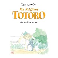 The Art of My Neighbor Totoro: A Film by Hayao Miyazaki The Art of My Neighbor Totoro: A Film by Hayao Miyazaki Hardcover