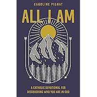 All I Am: A Catholic Devotional for Discovering Who You Are in God All I Am: A Catholic Devotional for Discovering Who You Are in God Hardcover Kindle Audible Audiobook Audio CD