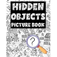 Hidden Objects Picture Book For Adults: Seek And Find The Hidden Objects In The Pictures & Coloring Pages | Challenge Activities For Boys & Girls Relaxation Hidden Objects Picture Book For Adults: Seek And Find The Hidden Objects In The Pictures & Coloring Pages | Challenge Activities For Boys & Girls Relaxation Paperback Spiral-bound