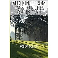Alex Jones: from rags to riches on his own Alex Jones: from rags to riches on his own Paperback Kindle