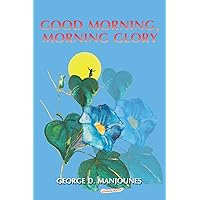 Good Morning, Morning Glory Good Morning, Morning Glory Kindle Hardcover Paperback