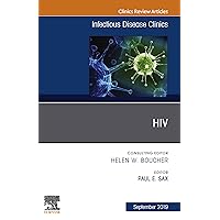 HIV, An Issue of Infectious Disease Clinics of North America (The Clinics: Internal Medicine) HIV, An Issue of Infectious Disease Clinics of North America (The Clinics: Internal Medicine) Kindle Hardcover
