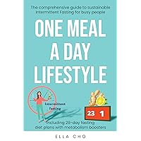 ONE MEAL A DAY LIFESTYLE: The comprehensive guide to sustainable Intermittent Fasting for busy people, Weight Loss and intermittent fasting for beginners, ... loss plan for women, healthy lifestyle ONE MEAL A DAY LIFESTYLE: The comprehensive guide to sustainable Intermittent Fasting for busy people, Weight Loss and intermittent fasting for beginners, ... loss plan for women, healthy lifestyle Kindle Paperback