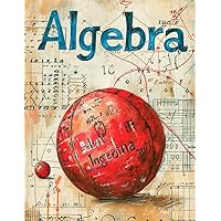 Algebra: 100 Algebra Worksheets: Building Proficiency in Adding and Subtracting Integers