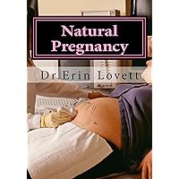 Natural Pregnancy: How To Cure Infertility & Get Pregnant Naturally! Natural Pregnancy: How To Cure Infertility & Get Pregnant Naturally! Kindle Paperback