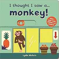 I thought I saw a... Monkey! I thought I saw a... Monkey! Board book