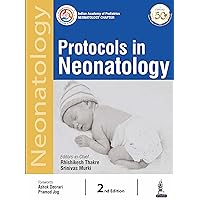 Protocols in Neonatology (Indian Academy of Pediatrics: Neonatology Chapter) Protocols in Neonatology (Indian Academy of Pediatrics: Neonatology Chapter) Kindle Paperback