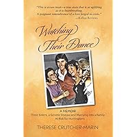 Watching Their Dance:: Three Sisters, a Genetic Disease and Marrying into a Family At Risk for Huntington's Watching Their Dance:: Three Sisters, a Genetic Disease and Marrying into a Family At Risk for Huntington's Paperback Kindle