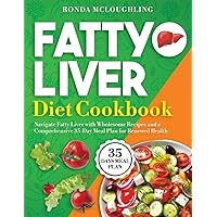 Fatty Liver Diet Cookbook: Navigate Fatty Liver with Wholesome Recipes and a Comprehensive 35-Day Meal Plan for Renewed Health Fatty Liver Diet Cookbook: Navigate Fatty Liver with Wholesome Recipes and a Comprehensive 35-Day Meal Plan for Renewed Health Paperback Kindle