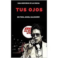 Tus Ojos: Una historia de la salsa (Spanish Edition) Tus Ojos: Una historia de la salsa (Spanish Edition) Kindle Hardcover Paperback