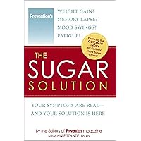 The Sugar Solution: Weight Gain? Memory Lapses? Mood Swings? Fatigue? Your Symptoms Are Real - And Your Solution is Here The Sugar Solution: Weight Gain? Memory Lapses? Mood Swings? Fatigue? Your Symptoms Are Real - And Your Solution is Here Hardcover Kindle Paperback