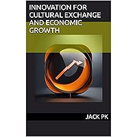 Innovation for Cultural Exchange and Economic Growth Innovation for Cultural Exchange and Economic Growth Kindle Paperback