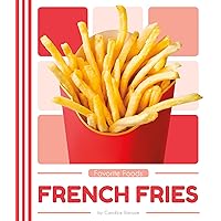 French Fries (Favorite Foods) French Fries (Favorite Foods) Library Binding Paperback